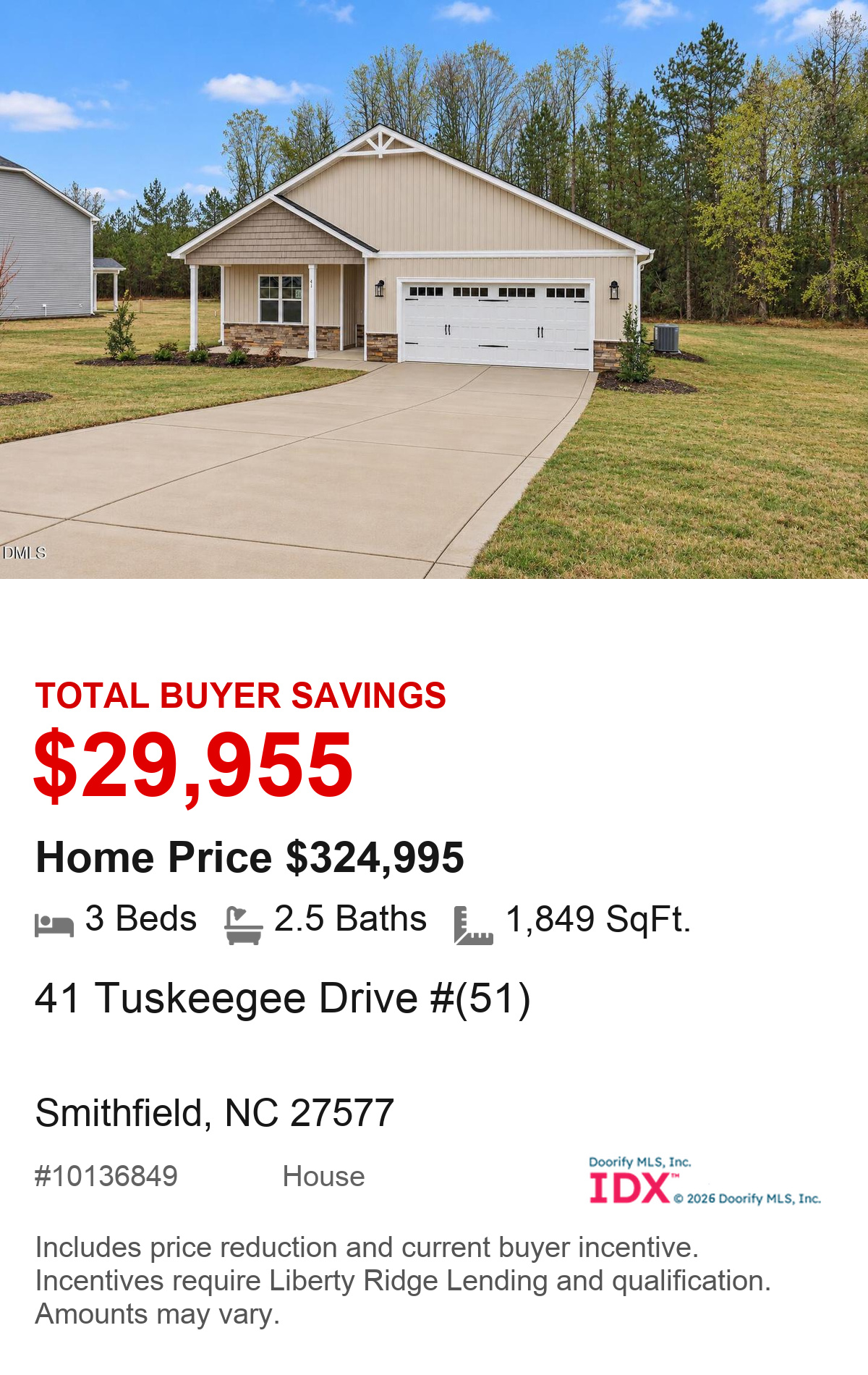41 Tuskeegee Drive #(51), Smithfield, NC 27577. Total buyer savings $29,955. Home price $324,995. 3 beds, 2.5 baths, 1,849 square feet. MLS #10136849. House. Savings include price reduction and current buyer incentive. Incentives require Liberty Ridge Lending and qualification. Amounts may vary.